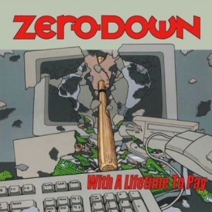 Zero Down - With A Lifetime To Pay i gruppen CD / Pop-Rock hos Bengans Skivbutik AB (1794167)
