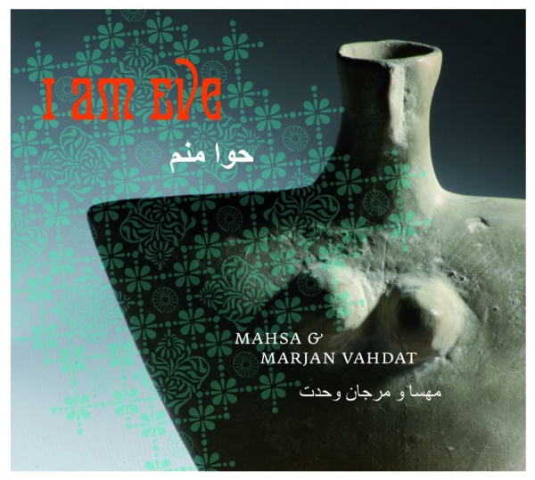 Mahsa And Marjan Vahdat - I Am Eve i gruppen CD / Toppsäljare hos Bengans Skivbutik AB (1794794)
