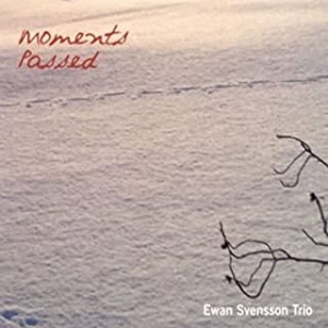 Svensson Ewan And Trio - Moments Passed i gruppen CD / Jazz hos Bengans Skivbutik AB (1795128)