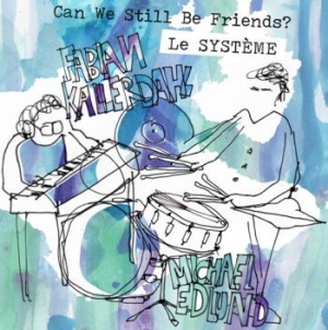 Le Systéme - Can We Still Be Friends? i gruppen CD / Jazz hos Bengans Skivbutik AB (1795438)