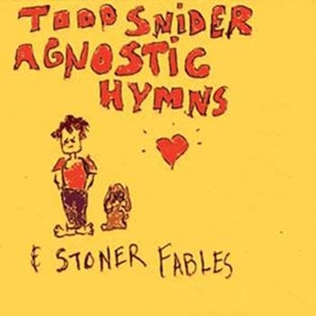 Snider Todd - Agnostic Hymns & Stoner Fables i gruppen CD / Toppsäljare hos Bengans Skivbutik AB (1795644)