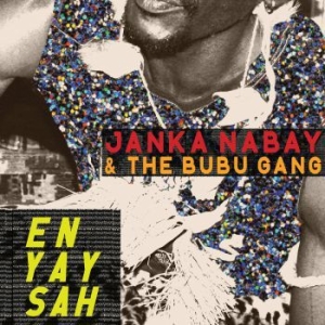 Nabay Janka And The Bubu Gang - En Yay Sah i gruppen CD / Elektroniskt hos Bengans Skivbutik AB (1795902)