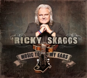 Skaggs Ricky - Music To My Ears i gruppen CD / Country hos Bengans Skivbutik AB (1796530)