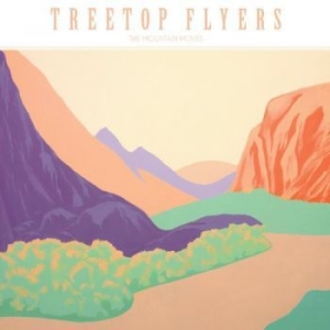 Treetop Flyers - Mountain Moves i gruppen CD / Pop-Rock hos Bengans Skivbutik AB (1796819)