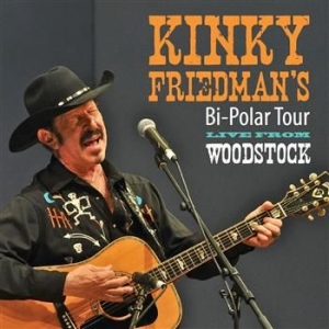 Friedman Kinky - Bi-Polar Tour Live From Woodstock i gruppen CD / Country hos Bengans Skivbutik AB (1796825)