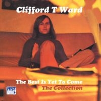 Ward Clifford T - Best Is Yet To Come i gruppen CD / Pop-Rock hos Bengans Skivbutik AB (1796969)