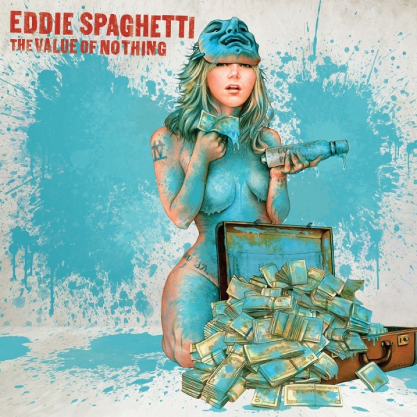Eddie Spaghetti - Value Of Nothing i gruppen CD / Toppsäljare hos Bengans Skivbutik AB (1797014)