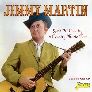 Jimmy Martin - Good 'N' Country/Country Music Time i gruppen CD / Country hos Bengans Skivbutik AB (1797818)