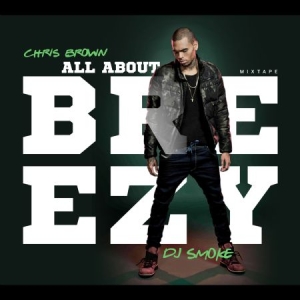 Chris Brown - All About Breezy Mixtape i gruppen CD / Hip Hop hos Bengans Skivbutik AB (1797930)