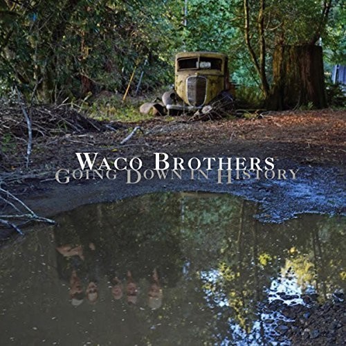 Waco Brothers - Going Down In History i gruppen VINYL / Rock hos Bengans Skivbutik AB (1800650)