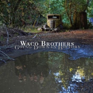 Waco Brothers - Going Down In History i gruppen CD / Rock hos Bengans Skivbutik AB (1800672)