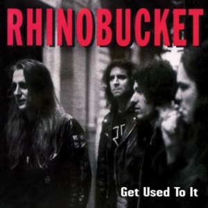 Rhino Bucket - Get Used To It i gruppen CD / Rock hos Bengans Skivbutik AB (1800689)