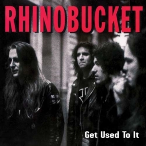 Rhino Bucket - Get Used To It i gruppen CD / Pop-Rock hos Bengans Skivbutik AB (1800689)