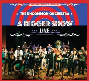 Westbrook Mike & Company - Uncommon OrchestraA Bigger Show i gruppen CD / Jazz/Blues hos Bengans Skivbutik AB (1810275)