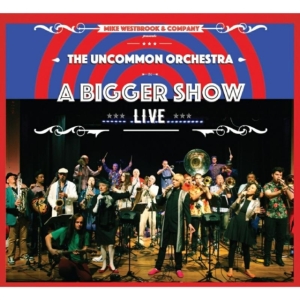 Westbrook Mike & Company - Uncommon OrchestraA Bigger Show i gruppen CD / Jazz hos Bengans Skivbutik AB (1810275)