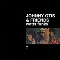 Otis Johnny And Friends - Watts Funky i gruppen CD / Pop-Rock,RnB-Soul hos Bengans Skivbutik AB (1810460)