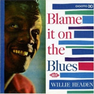 Headen Willie - Blame It On The Blues i gruppen CD / Pop-Rock hos Bengans Skivbutik AB (1810633)