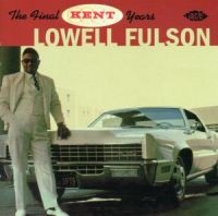 Fulson Lowell - Final Kent Years i gruppen CD / Blues,Jazz hos Bengans Skivbutik AB (1810979)