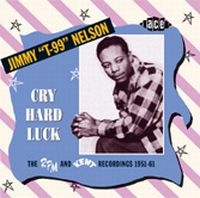 Nelson Jimmy T-99 - Cry Hard Luck: The Rpm And Kent Rec i gruppen CD / Pop-Rock,RnB-Soul hos Bengans Skivbutik AB (1811032)