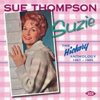 Thompson Sue - Suzie: The Hickory Anthology 1961-1 i gruppen CD / Pop-Rock hos Bengans Skivbutik AB (1811043)