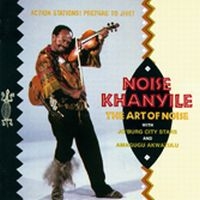 Khanyile Noise - Art Of Noise i gruppen CD / Elektroniskt hos Bengans Skivbutik AB (1811297)