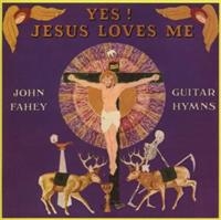 Fahey John - Yes! Jesus Loves Me i gruppen CD / Pop-Rock hos Bengans Skivbutik AB (1811461)