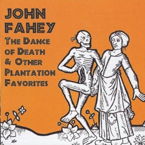 Fahey John - Dance Of Death & Other Plantation F i gruppen CD / Pop hos Bengans Skivbutik AB (1811466)