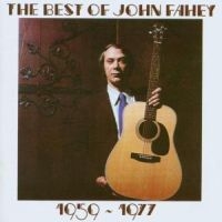 Fahey John - Best Of John Fahey 1959-1977 i gruppen CD / Pop-Rock hos Bengans Skivbutik AB (1811469)
