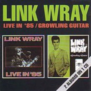 Wray Link - Live In '85/Growling Guitar i gruppen CD / Pop-Rock hos Bengans Skivbutik AB (1811494)