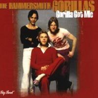 Hammersmith Gorillas - Gorilla Got Me i gruppen CD / Pop-Rock hos Bengans Skivbutik AB (1811530)