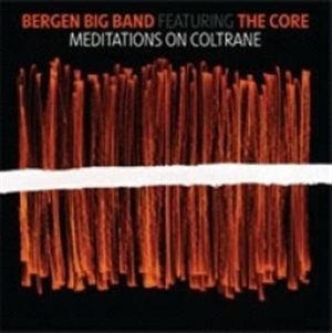 Bergen Big Band Feat. The Core - Meditations On Coltrane i gruppen CD / Jazz/Blues hos Bengans Skivbutik AB (1812078)
