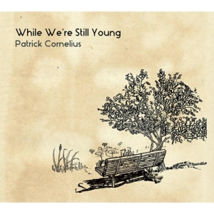 Cornelius Patrick - While We're Still Young i gruppen CD / Jazz hos Bengans Skivbutik AB (1818058)