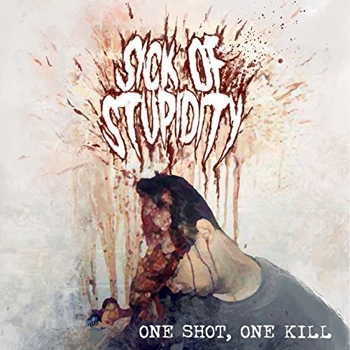 Sick Of Stupidity - One Shot, One Kill i gruppen ÖVRIGT / Övrigt / aub hos Bengans Skivbutik AB (1818155)