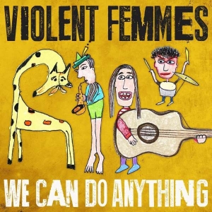 Violent Femmes - We Can Do Anything i gruppen ÖVRIGT / Kampanj 6CD 500 hos Bengans Skivbutik AB (1832084)