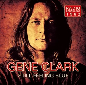 Clark Gene - Still Feeling Blue i gruppen CD / Country hos Bengans Skivbutik AB (1832224)
