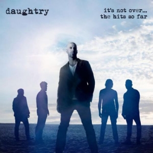 Daughtry - It's Not Over....The Hits So Far i gruppen CD / Pop-Rock hos Bengans Skivbutik AB (1833308)