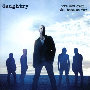 Daughtry - It's Not Over....The Hits So Far i gruppen CD / Pop-Rock hos Bengans Skivbutik AB (1833308)