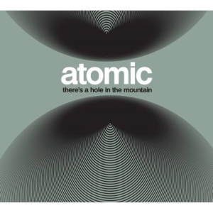 Atomic - There's A Hole In The Mountain i gruppen ÖVRIGT / Övrigt / aub hos Bengans Skivbutik AB (1836731)