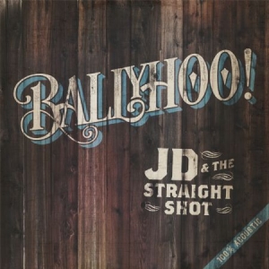 Jd & The Straight Shot - Ballyhoo! i gruppen CD / Country hos Bengans Skivbutik AB (1837835)