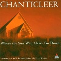 CHANTICLEER - WHERE THE SUN WILL NEVER GO DO i gruppen CD / Klassiskt hos Bengans Skivbutik AB (1843811)
