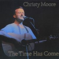 CHRISTY MOORE - THE TIME HAS COME i gruppen CD / Pop-Rock hos Bengans Skivbutik AB (1844077)