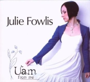 Fowlis Julie - Uam From Me i gruppen CD / Pop hos Bengans Skivbutik AB (1868301)
