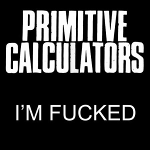 Primitive Calculators - I\m Fucked i gruppen VINYL / Rock hos Bengans Skivbutik AB (1868395)