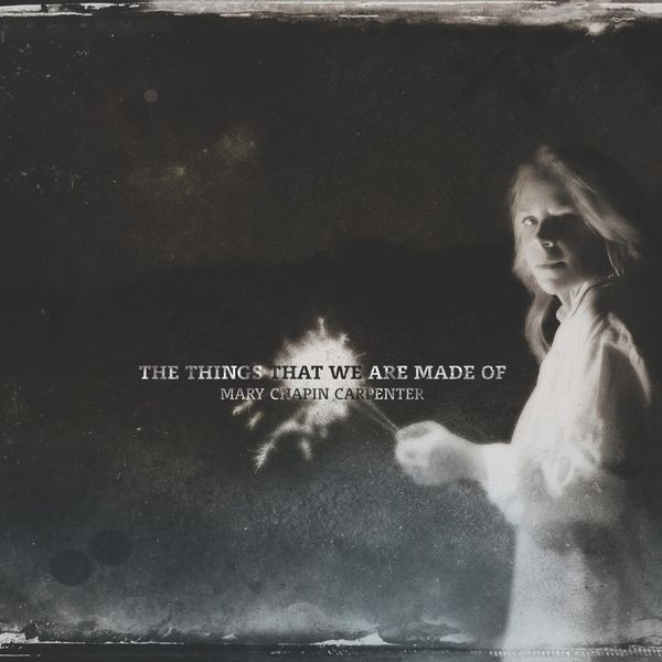 Carpenter Mary Chapin - Things That We Are Made Of i gruppen CD / Country hos Bengans Skivbutik AB (1871640)