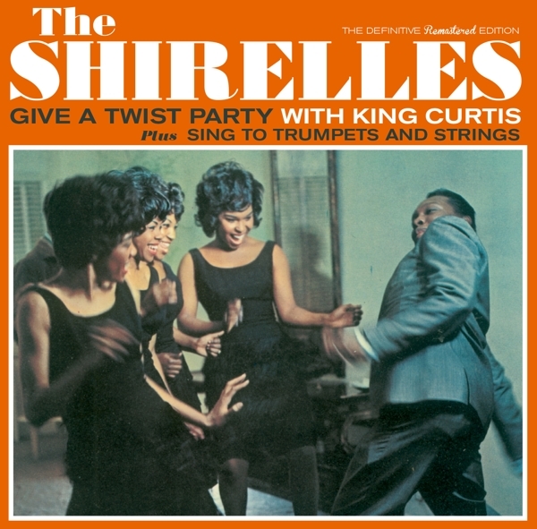 Shirelles - Give A Twist Party With King Curtis/Sing To Trumpets i gruppen CD / Toppsäljare hos Bengans Skivbutik AB (1876194)