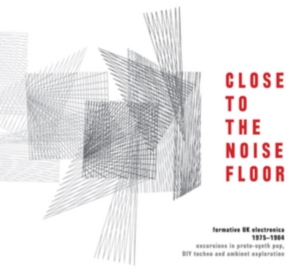 Various Artists - Close To The Noise FloorUk Electro i gruppen CD / Pop-Rock hos Bengans Skivbutik AB (1876271)