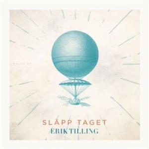 Tilling Erik - Släpp Taget i gruppen Externt_Lager / Naxoslager hos Bengans Skivbutik AB (1877577)
