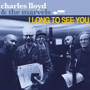 Charles Lloyd & The Marvels - I Long To See You i gruppen CD / CD Blue Note hos Bengans Skivbutik AB (1891015)