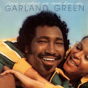Green Garland - Love Is What We Came Here For i gruppen CD / RNB, Disco & Soul hos Bengans Skivbutik AB (1894571)