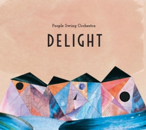 People Swing Orchestra - Delight i gruppen CD / Jazz hos Bengans Skivbutik AB (1894588)